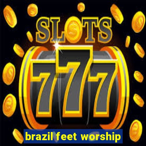 brazil feet worship